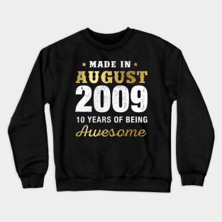 Made in August 2009 10 Years Of Being Awesome Crewneck Sweatshirt